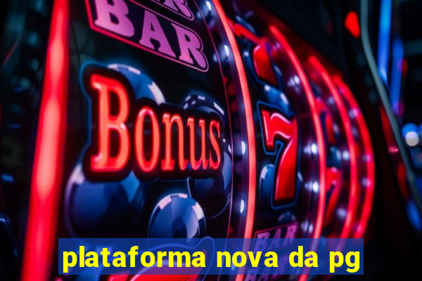 plataforma nova da pg